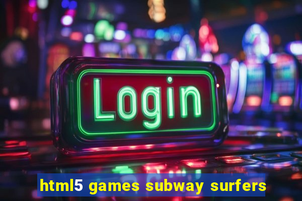 html5 games subway surfers